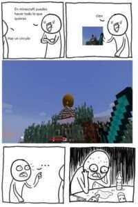 en minecraft puedes hacer todo lo que quieras haz un circulo