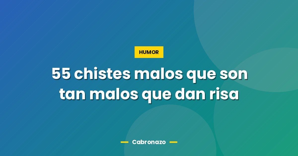 55 chistes malos que son tan malos que dan risa 1 55 chistes malos que son tan malos que dan risa