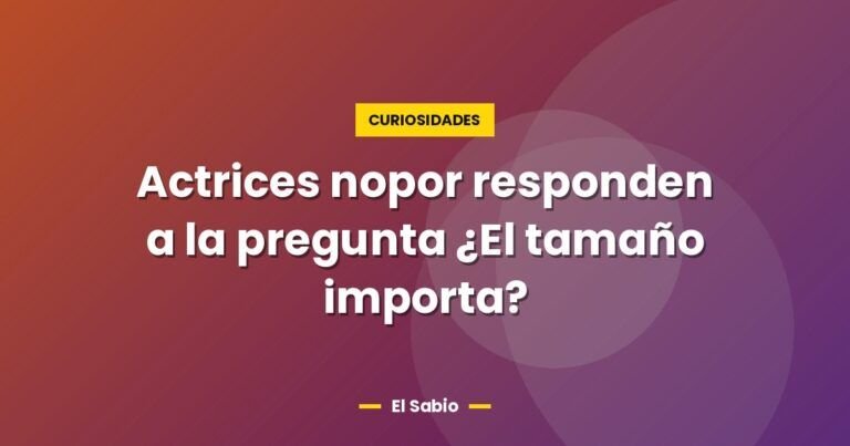 actrices nopor responden a la pregunta el tamano importa 4627
