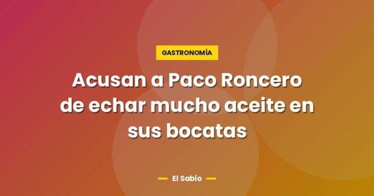 acusan a paco roncero de echar mucho aceite en sus bocatas 3953