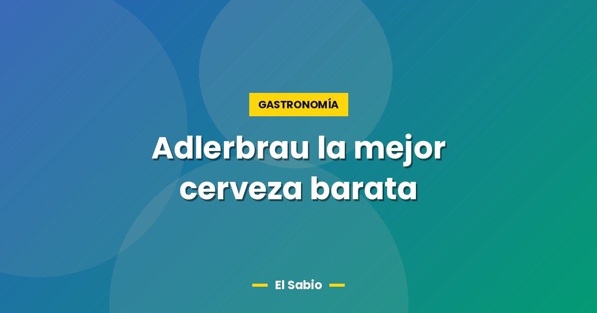 Adlerbrau la mejor cerveza barata 1 Adlerbrau la mejor cerveza barata