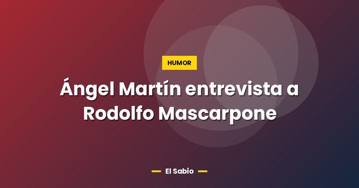 Ángel Martín entrevista a Rodolfo Mascarpone 1 Ángel Martín entrevista a Rodolfo Mascarpone