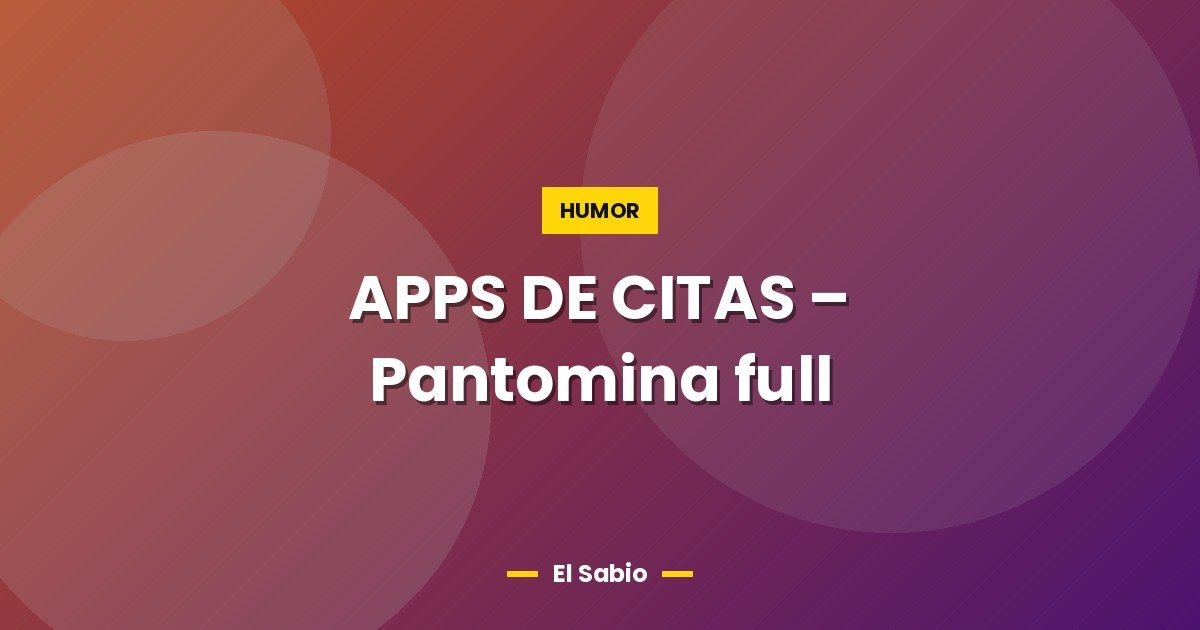 APPS DE CITAS – Pantomina full
