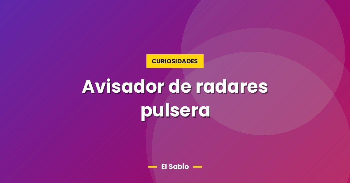 Avisador de radares pulsera