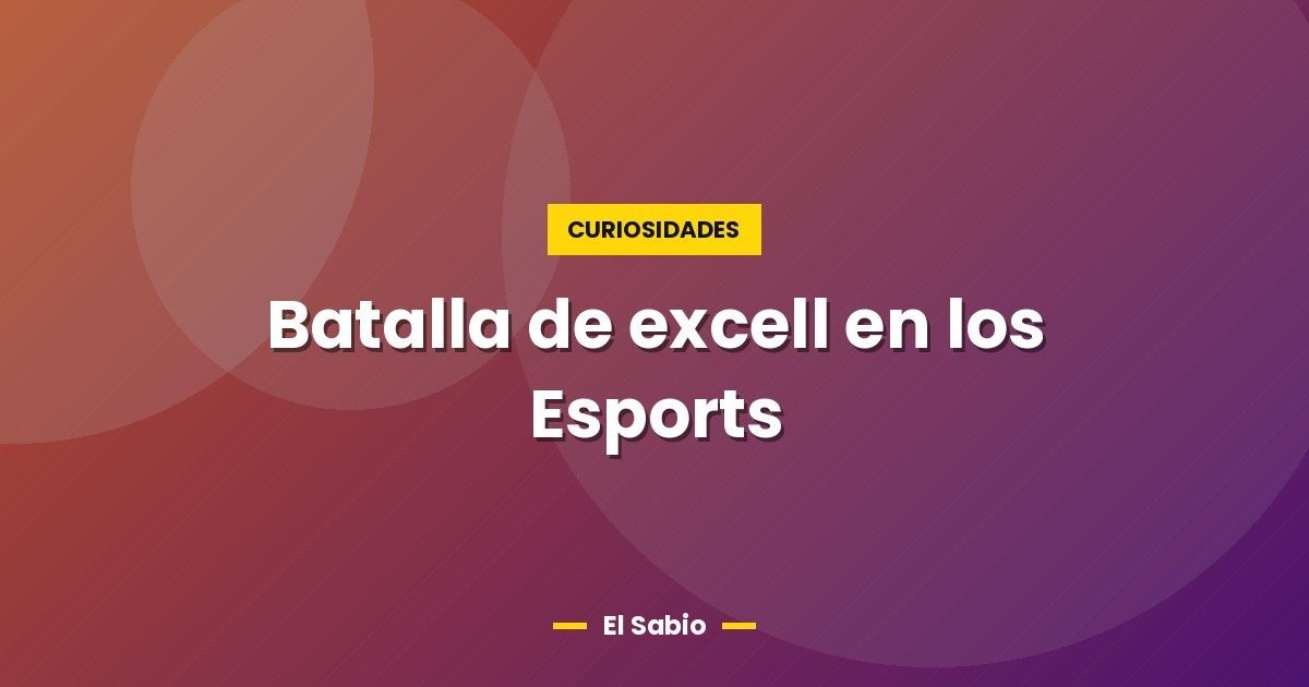 Batalla de excell en los Esports 1 Batalla de excell en los Esports