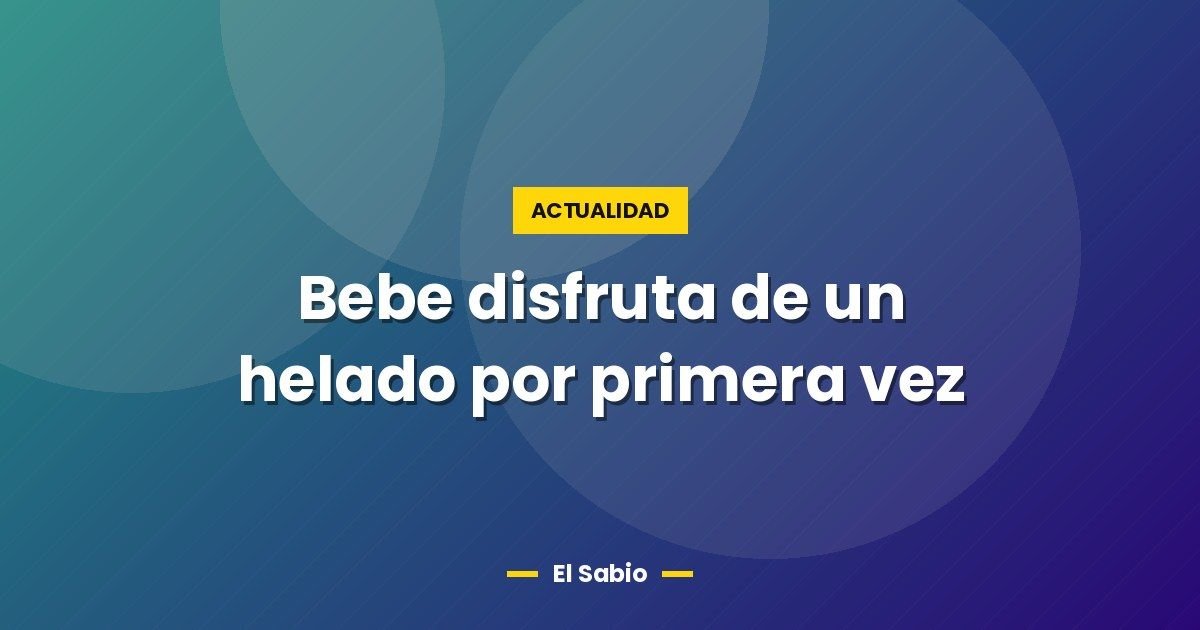 Bebe disfruta de un helado por primera vez 1 Bebe disfruta de un helado por primera vez