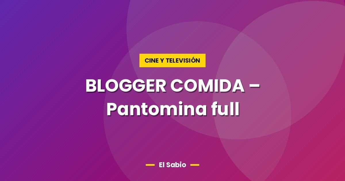 BLOGGER COMIDA – Pantomina full