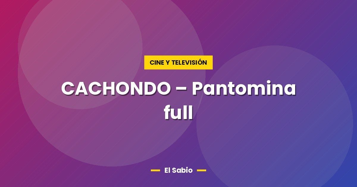 CACHONDO – Pantomina full