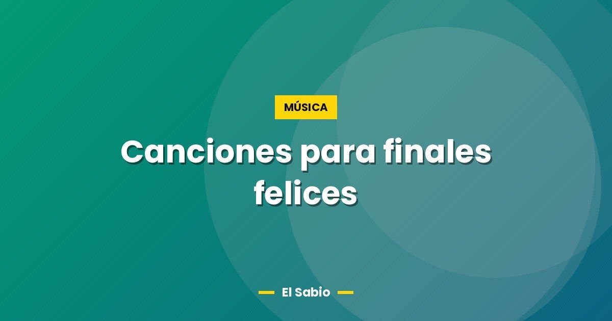Canciones para finales felices 1 Canciones para finales felices