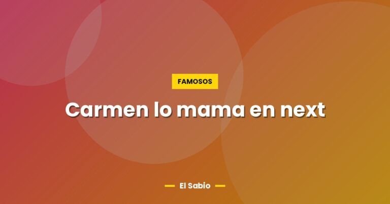 carmen lo mama en next 7246