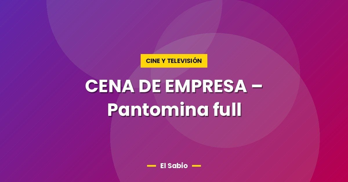 CENA DE EMPRESA – Pantomina full