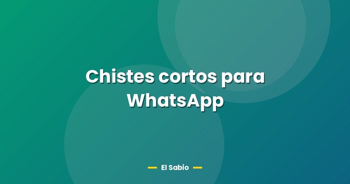 Chistes cortos para WhatsApp