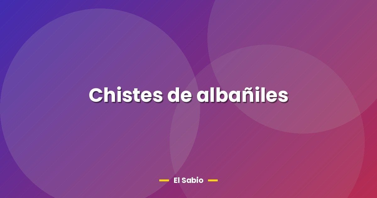 Chistes de albañiles 1 Chistes de albañiles
