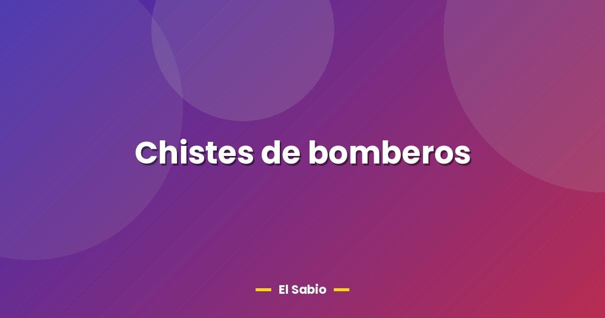 Chistes de bomberos 1 Chistes de bomberos