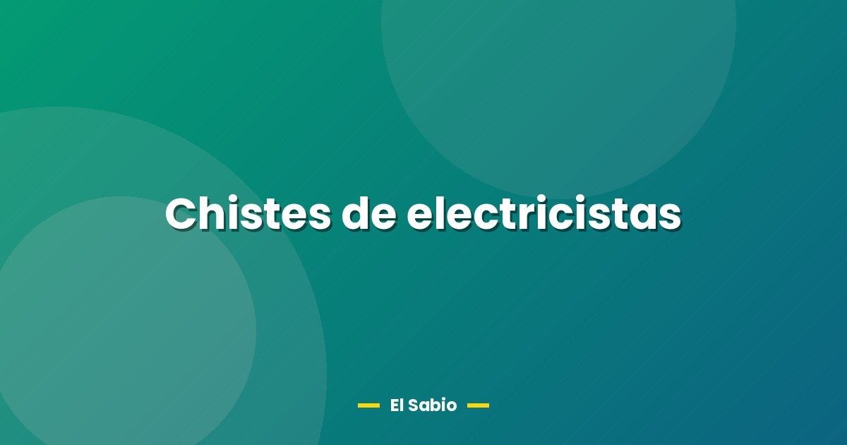 Chistes de electricistas 1 Chistes de electricistas