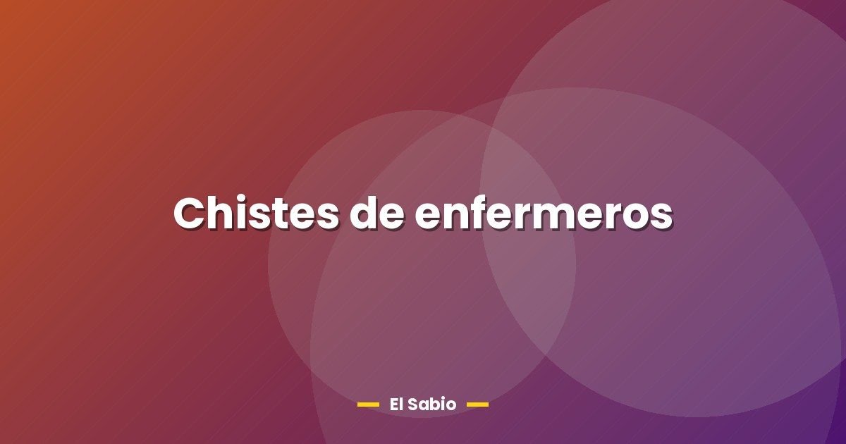Chistes de enfermeros 1 Chistes de enfermeros