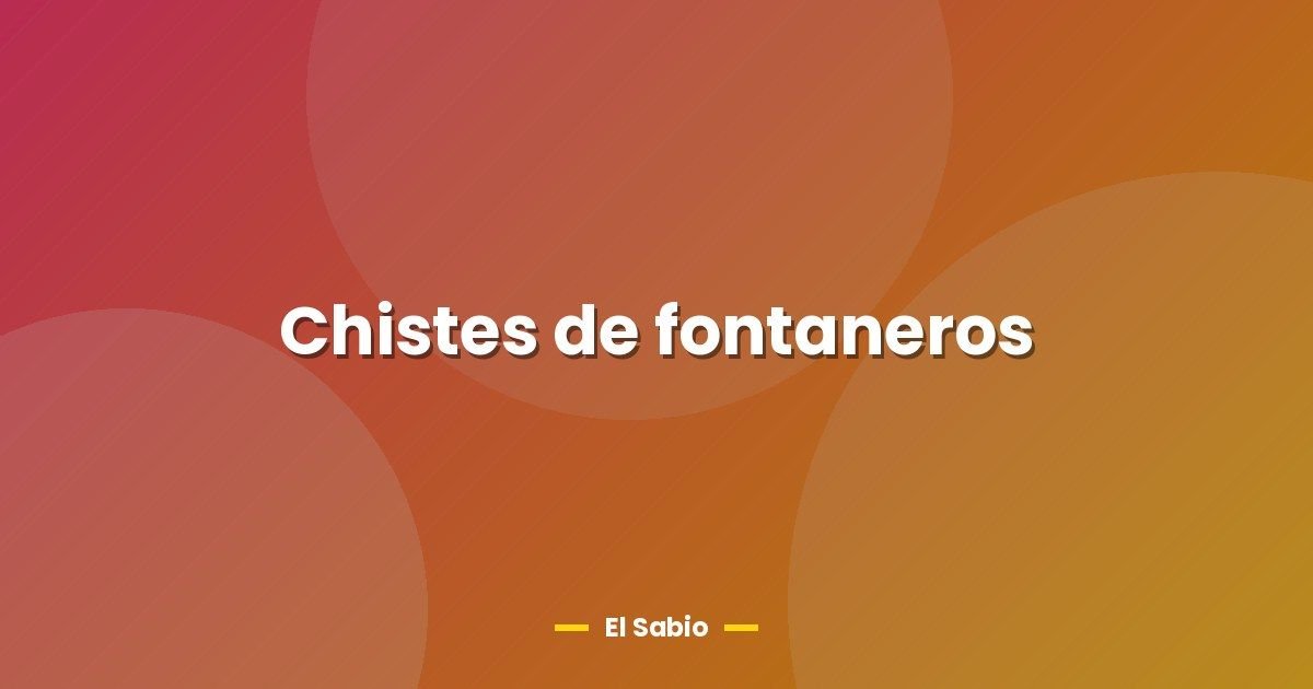 Chistes de fontaneros 1 Chistes de fontaneros