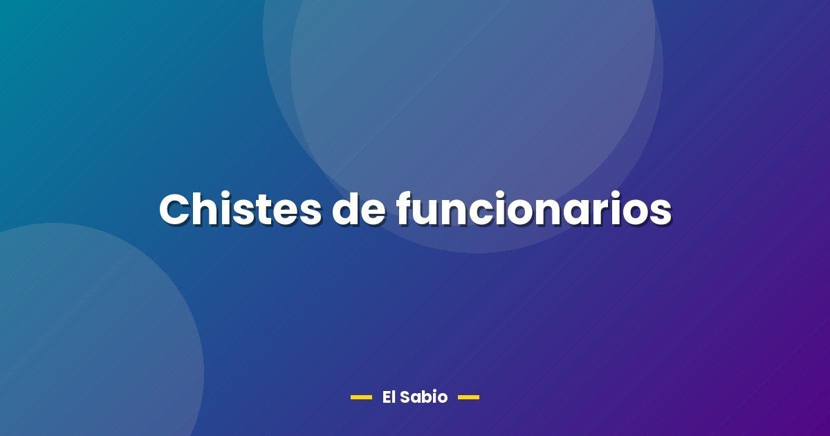 Chistes de funcionarios