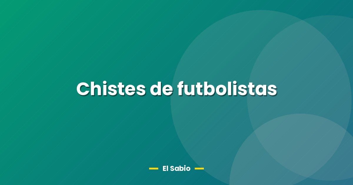Chistes de futbolistas 1 Chistes de futbolistas