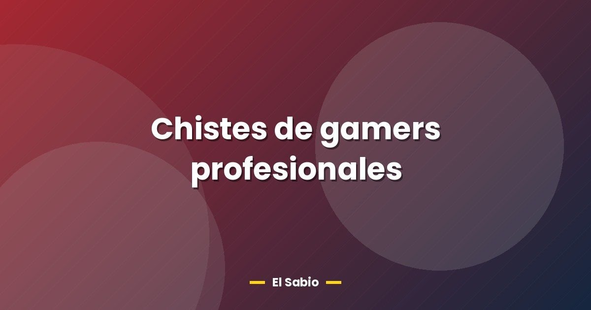 Chistes de gamers profesionales