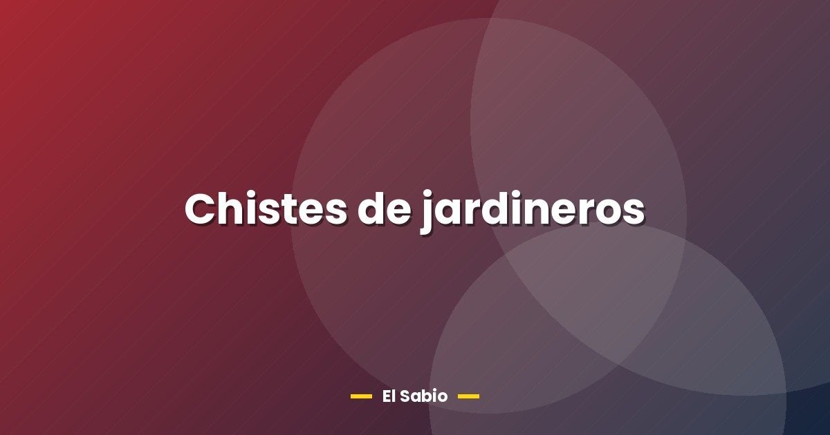 Chistes de jardineros
