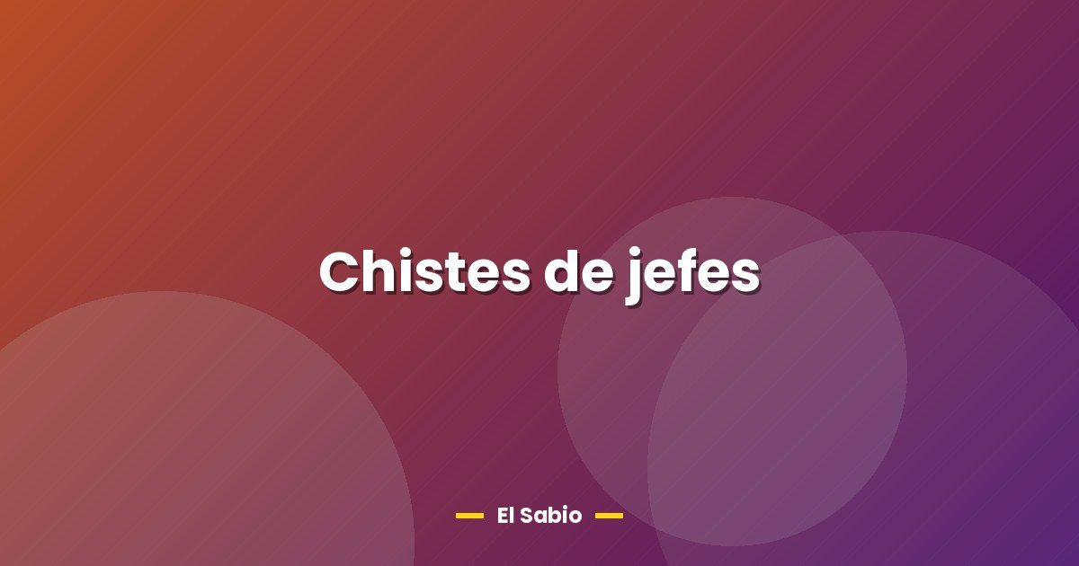 Chistes de jefes 1 Chistes de jefes