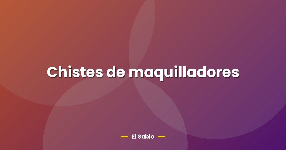 Chistes de maquilladores