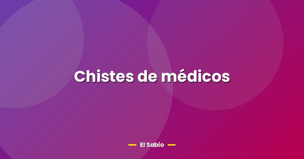 Chistes de médicos 1 Chistes de médicos