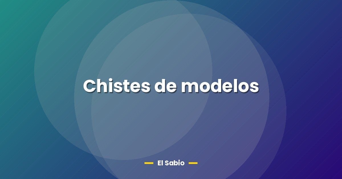 Chistes de modelos