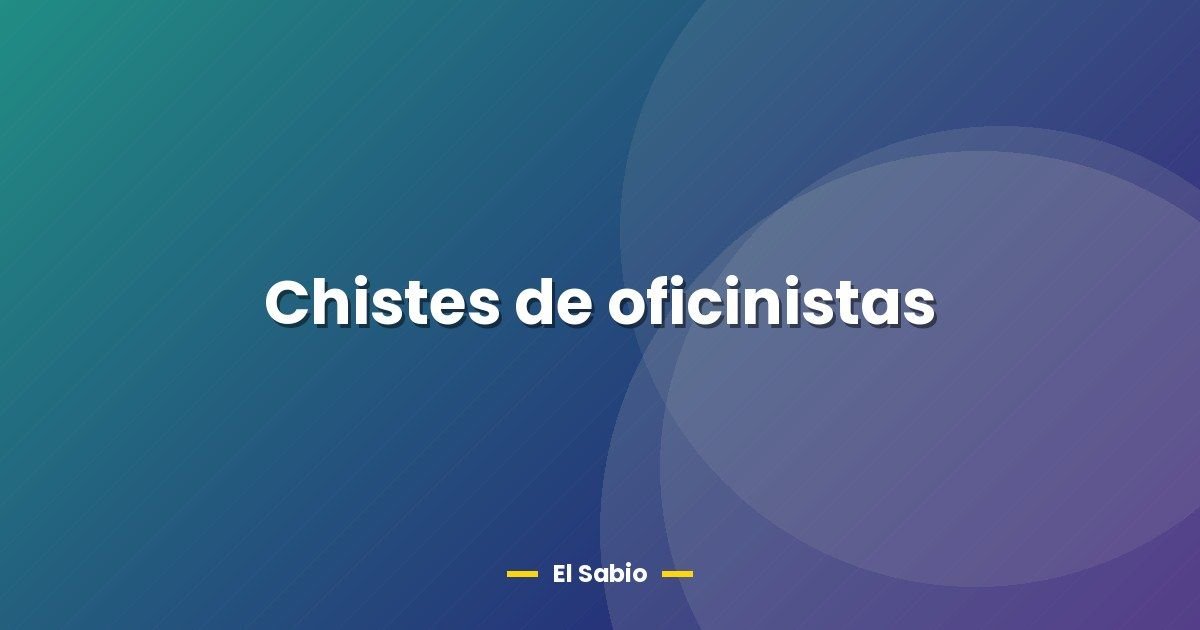 Chistes de oficinistas