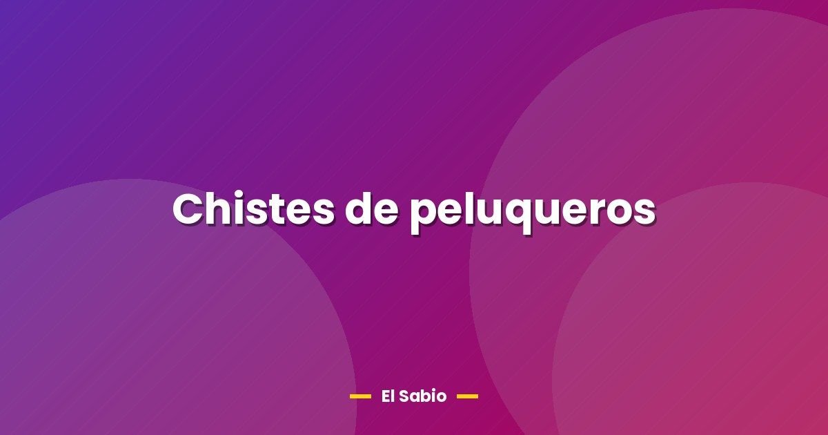 Chistes de peluqueros 1 Chistes de peluqueros