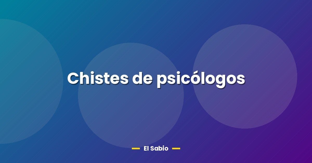 Chistes de psicólogos 1 Chistes de psicólogos