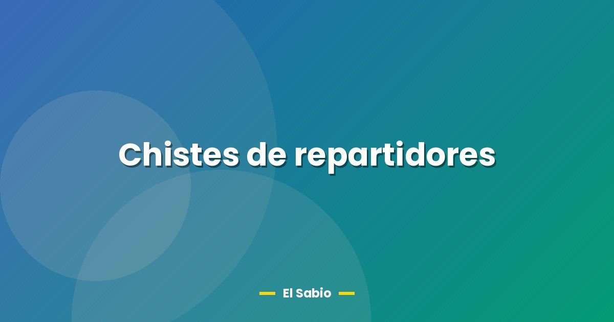 Chistes de repartidores