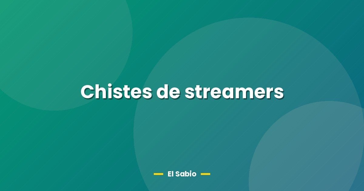 Chistes de streamers