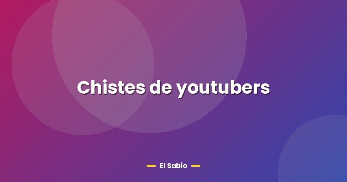Chistes de youtubers 1 Chistes de youtubers