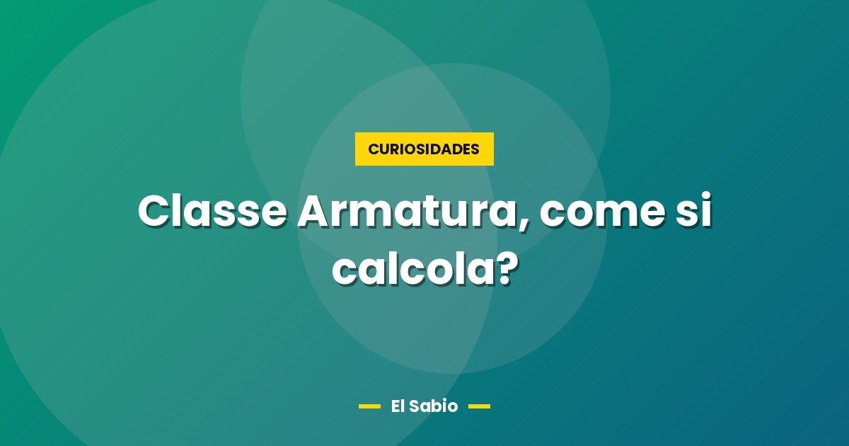 Classe Armatura, come si calcola?