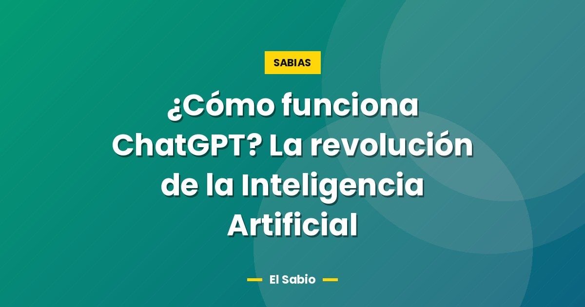¿Cómo funciona ChatGPT? La revolución de la Inteligencia Artificial