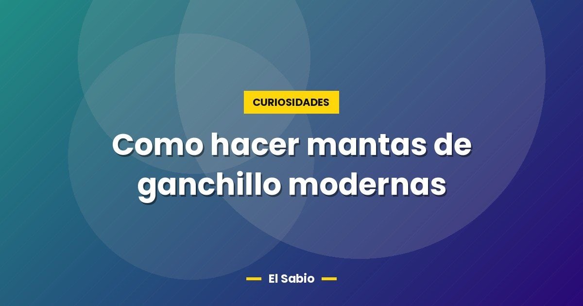 Como hacer mantas de ganchillo modernas 1 Como hacer mantas de ganchillo modernas