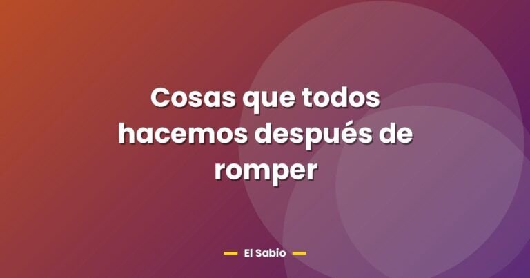 cosas que todos hacemos despues de romper 27307