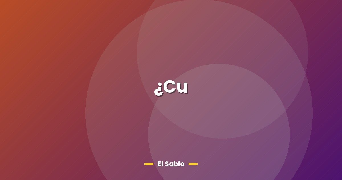 ¿Cu 1 ¿Cu