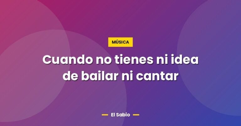 cuando no tienes ni idea de bailar ni cantar 4030