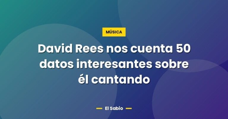 david rees nos cuenta 50 datos interesantes sobre el cantand 3665