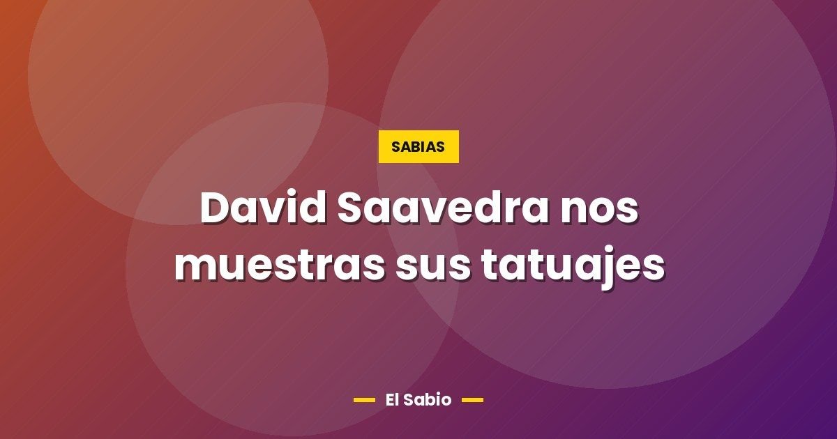 David Saavedra nos muestras sus tatuajes 1 David Saavedra nos muestras sus tatuajes