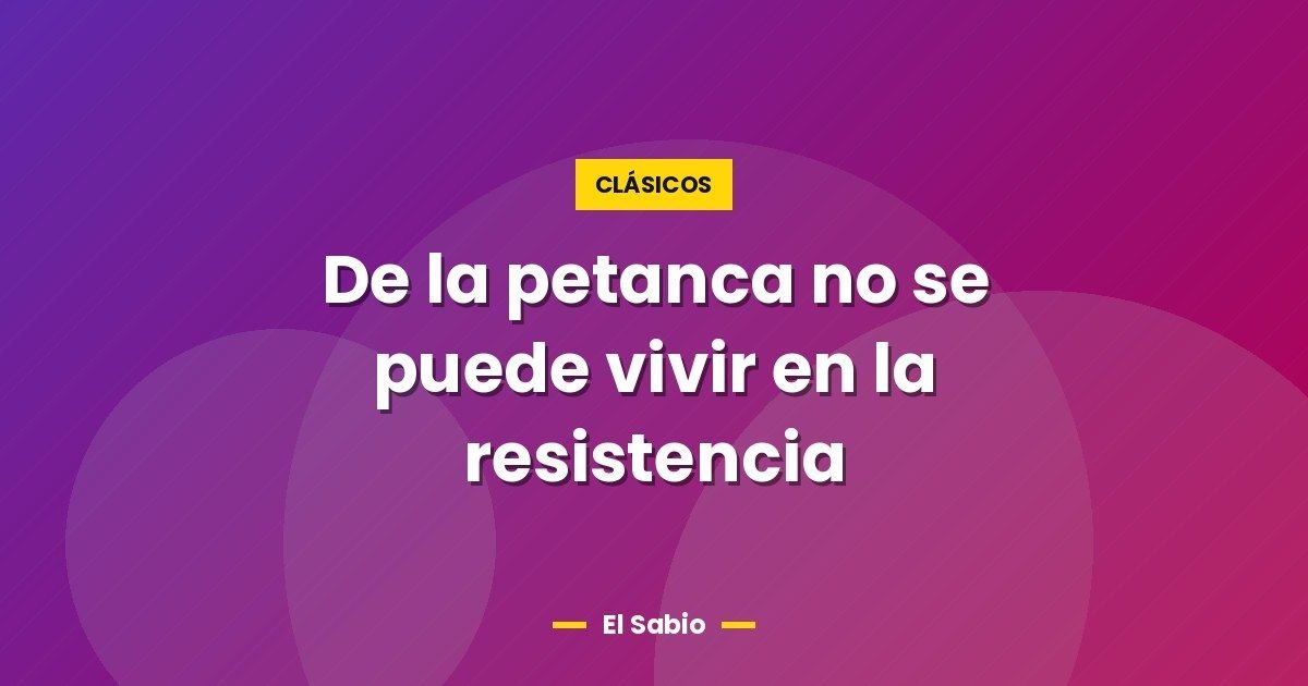 De la petanca no se puede vivir en la resistencia