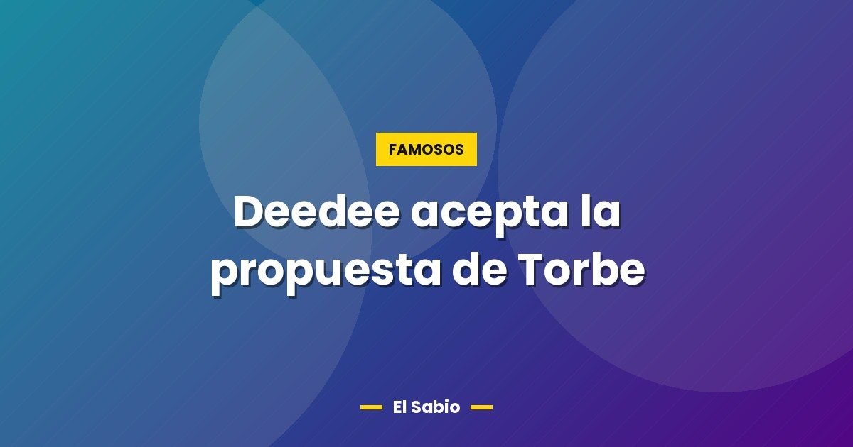 Deedee  acepta la propuesta de Torbe