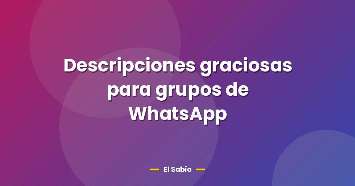 Descripciones graciosas para grupos de WhatsApp 1 Descripciones graciosas para grupos de WhatsApp