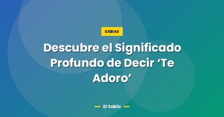descubre el significado profundo de decir te adoro 5836