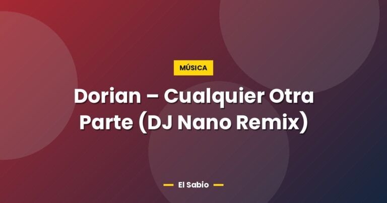 dorian cualquier otra parte dj nano remix 4797