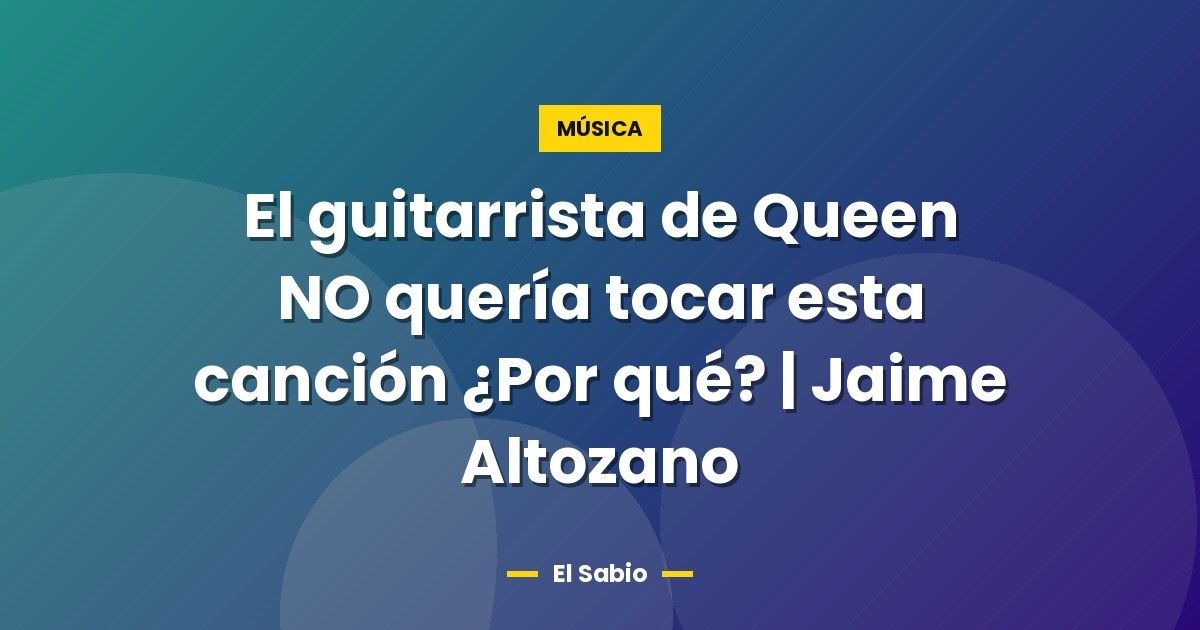El guitarrista de Queen NO quería tocar esta canción ¿Por qué? | Jaime Altozano 1 El guitarrista de Queen NO quería tocar esta canción ¿Por qué? | Jaime Altozano
