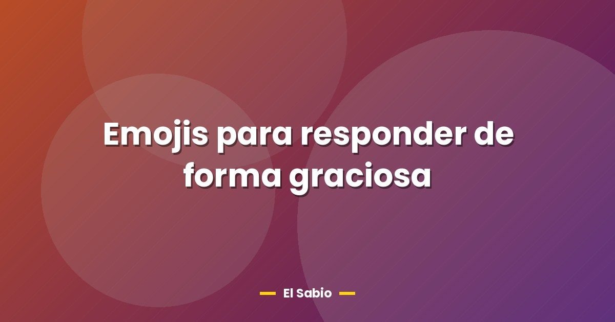 Emojis para responder de forma graciosa